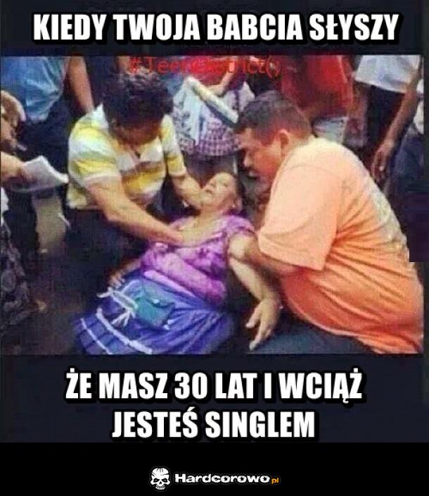 Kiedy Twoja babcia słyszy że masz 30 lat - 1