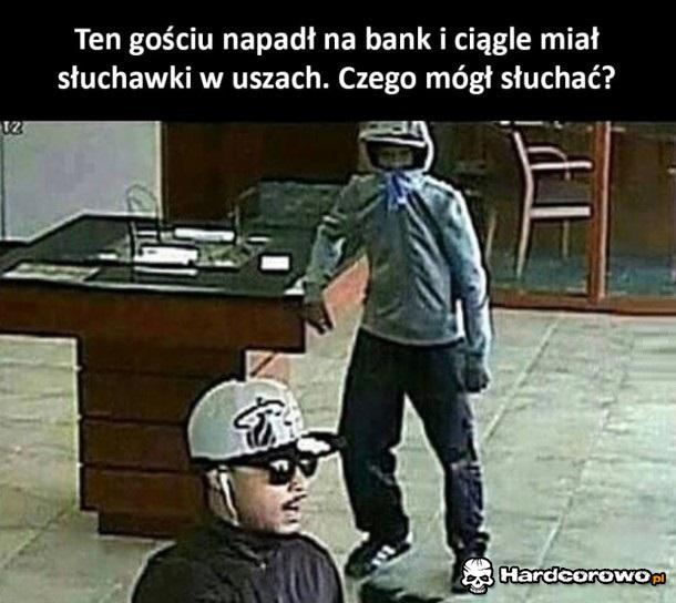 Ten gościu napadł na bank - 1