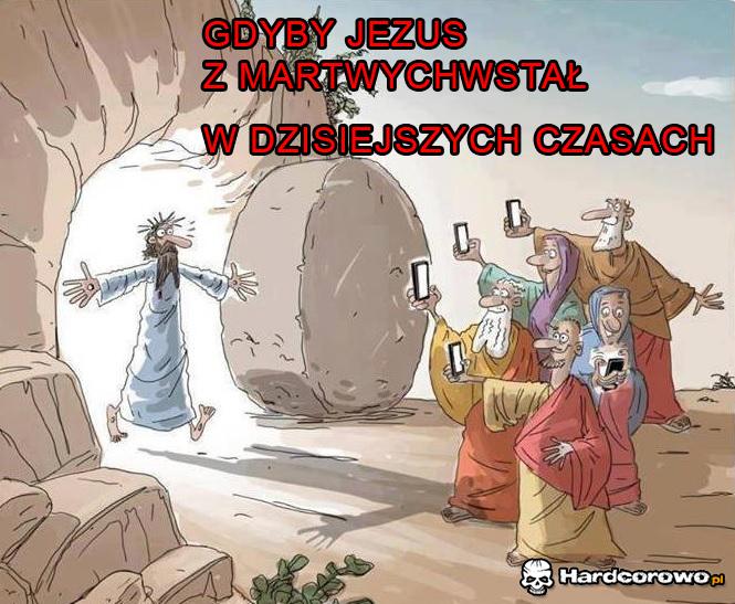 Gdyby Jezus z martwych wstał  - 1