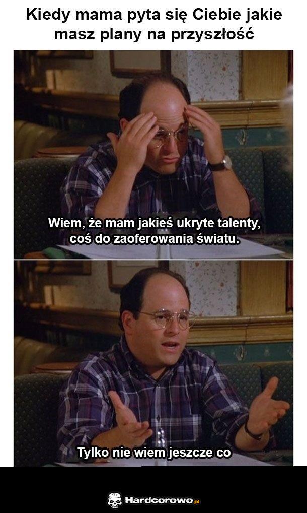 Kiedy mama pyta jakie masz plany na przyszłość - 1