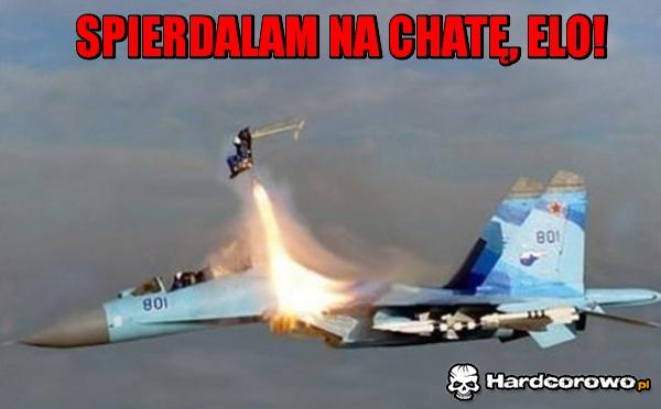 Spierdalam na chatę  - 1