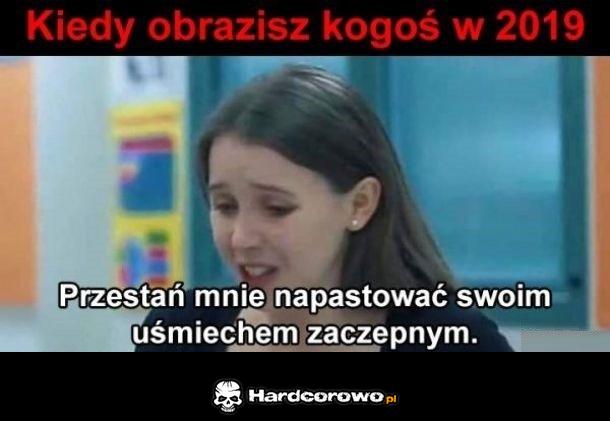 Kiedy obrazisz kogoś w 2019 - 1