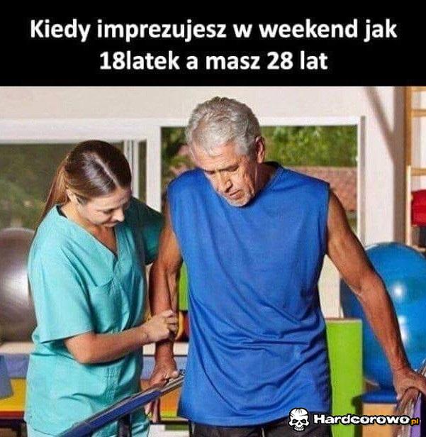 Kiedy imprezujesz w weekend - 1