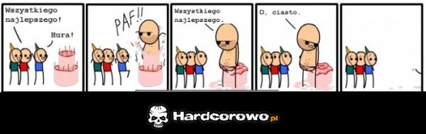 Jesteś zjebem masz więc zjebane urodziny - 1
