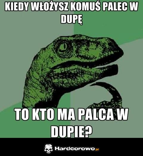 Palec w dupie - 1