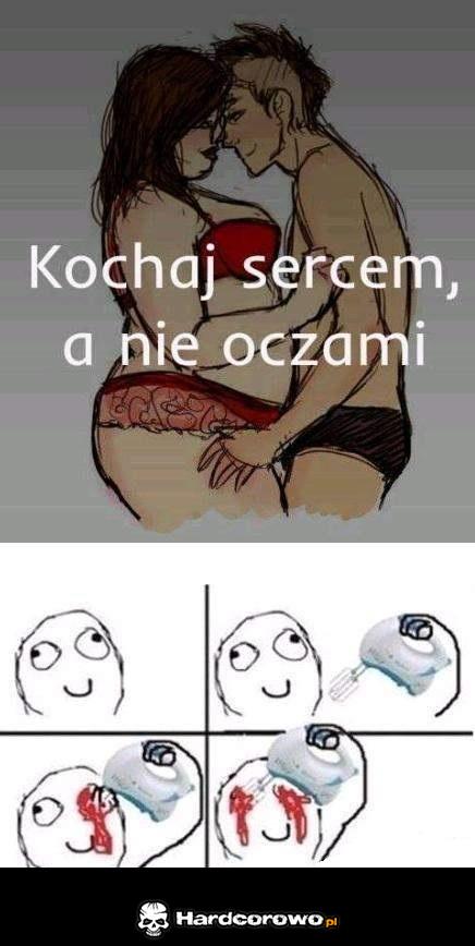 Kochaj sercem a nie oczami  - 1