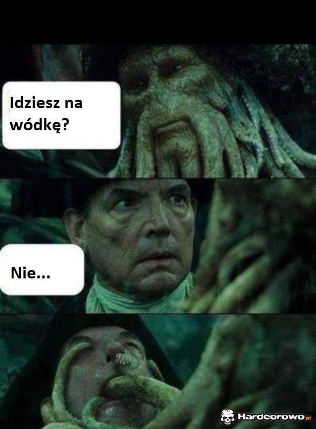 Idziesz na wódkę  - 1