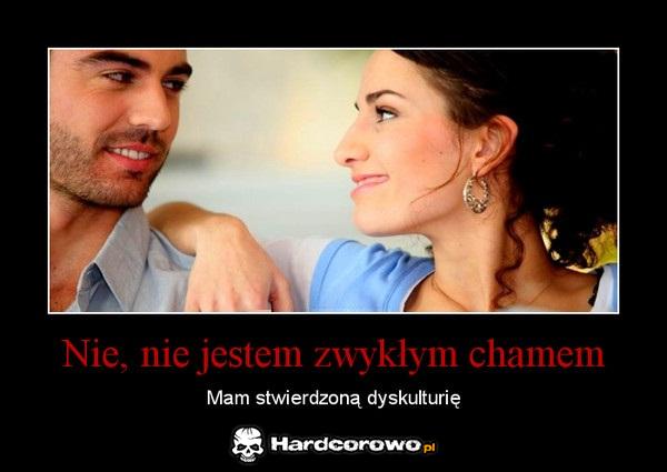 Nie jestem zwykłym chamem - 1