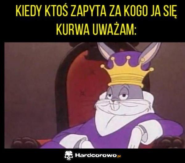 Za kogo się kurwa uważam - 1