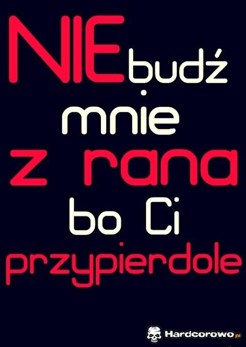 Nie budź mnie z rana - 1