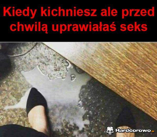Kiedy kichniesz  - 1