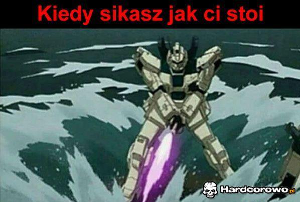 Kiedy sikasz jak ci stoi  - 1