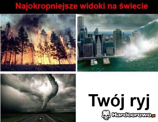 Najokropniejsze widoki - 1