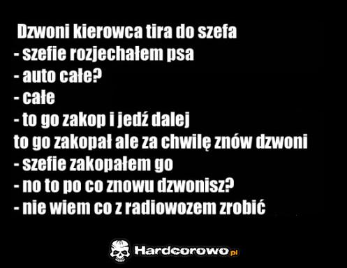 Dzwoni kierowca TIRa do szefa...  - 1