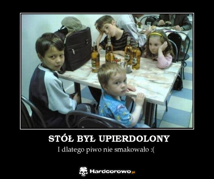Upierdolony stół - 1
