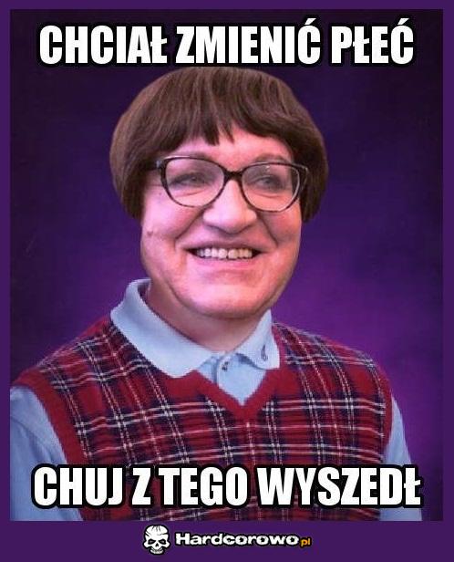 Chciał zmienić płeć - 1