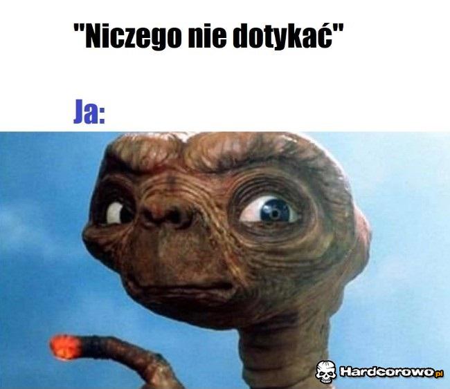 Ja kiedy nie wolno niczego dotykać - 1