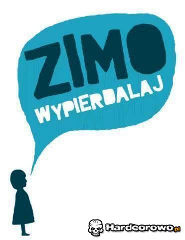 Zimo wypierdalaj - 1