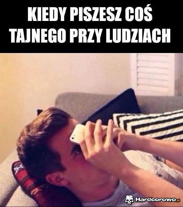 Kiedy piszesz coś tajnego przy ludziach - 1