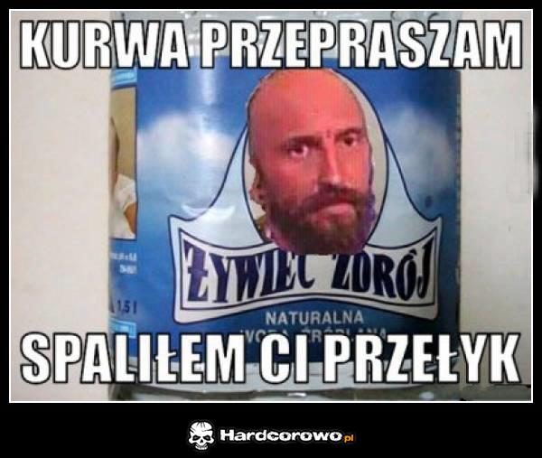 Kurwa przepraszam spaliłem Ci przełyk - 1