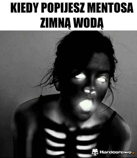 Kiedy popijesz mentosa zimną wodą - 1