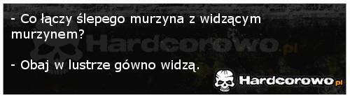 Co łączy murzynów - 1