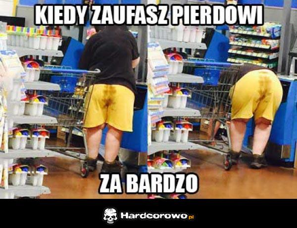 Kiedy zaufasz pierdowi - 1