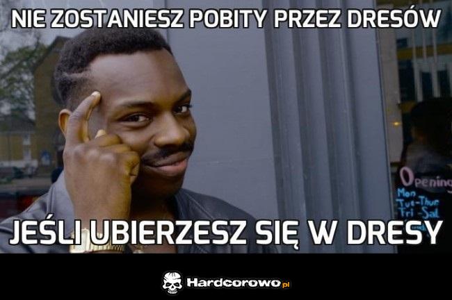 Nie zostaniesz pobity przez dresów - 1