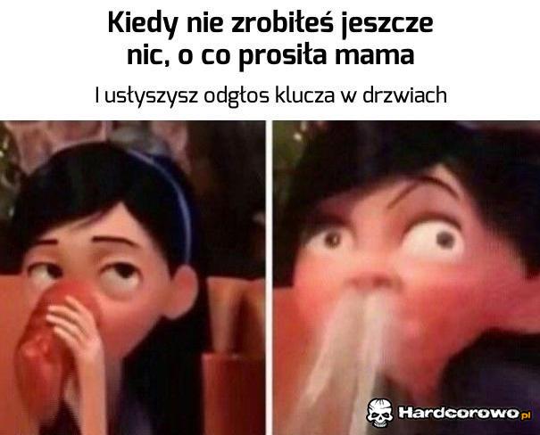 Kiedy nie zrobiłeś jeszcze nic o co prosiła mama - 1