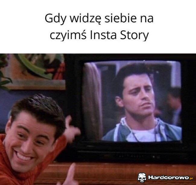 Gdy widzisz siebie na czyimś insta story - 1