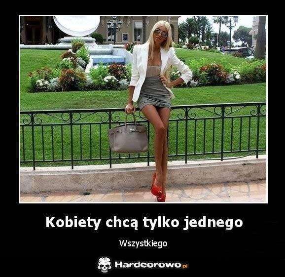 Kobiety chcą tylko jednego - 1