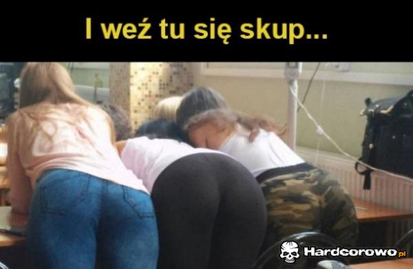 Weź tu się skup - 1