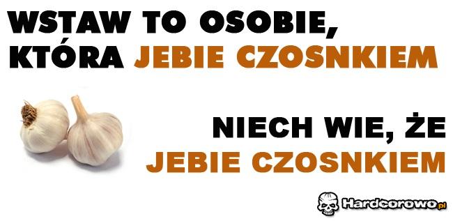 Jebiesz czosnkiem - 1