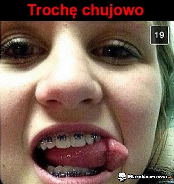 Trochę chujowo - 1