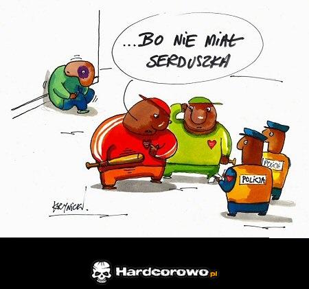 Bo nie miał serduszka - 1