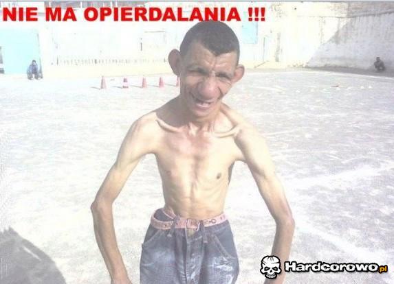 Nie ma opierdalania - 1
