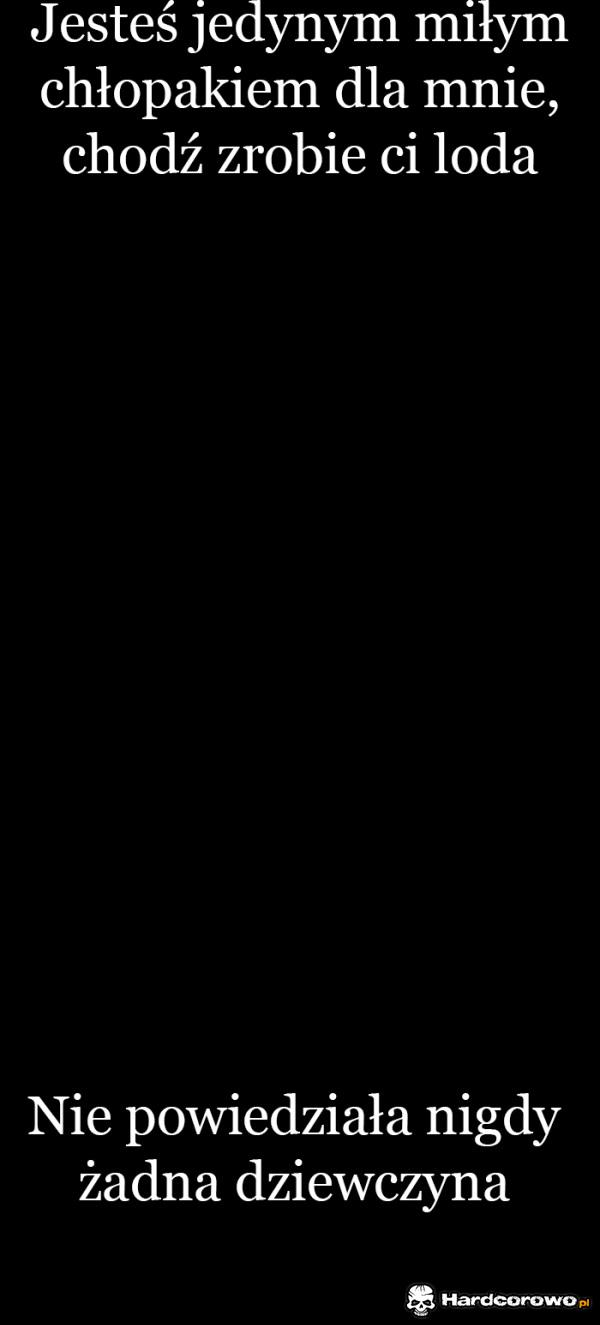 Jesteś jedynym miłym chłopakiem - 1