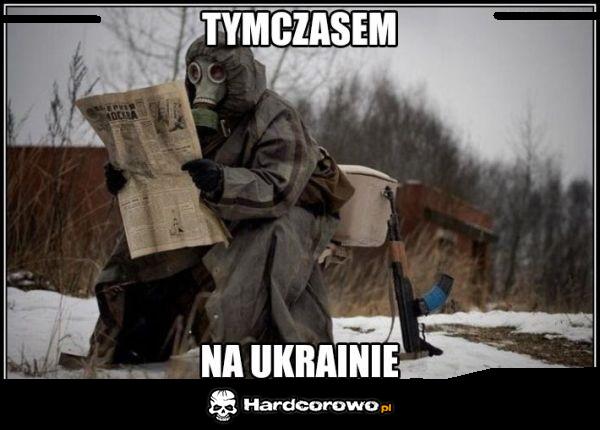 Tymczasem na Ukrainie - 1
