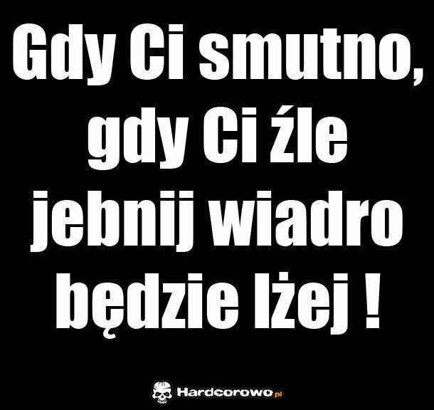 Gdy ci smutno gdy ci źle  - 1