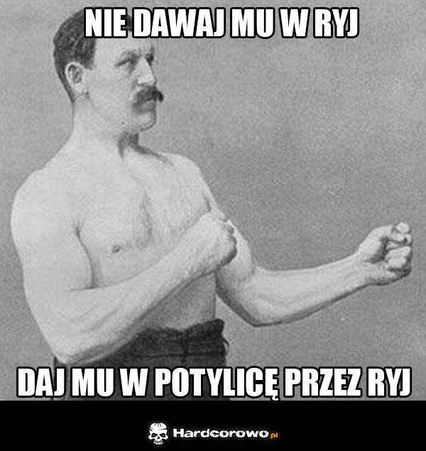 Nie dawaj mu w ryj - 1
