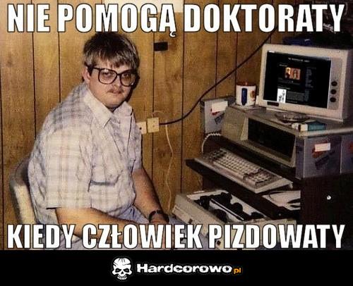 Nie pomogą doktoraty - 1