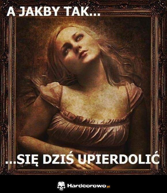 A jakby się tak - 1