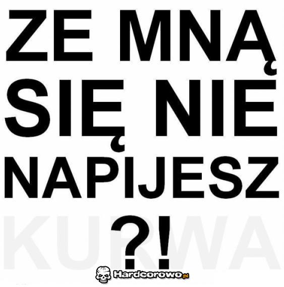 Ze mną się nie napijesz? - 1