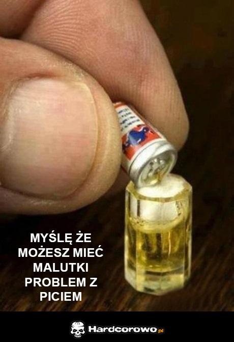 Malutki problem z piciem  - 1