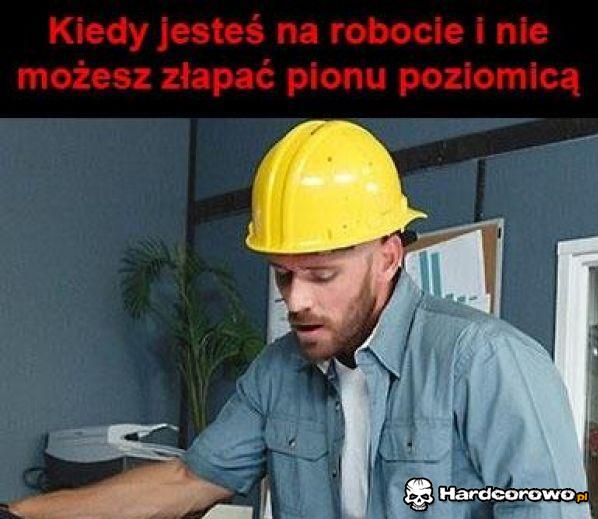Kiedy jesteś na robocie - 1