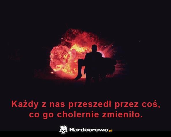 Każdy z nas przeszedł przez coś - 1