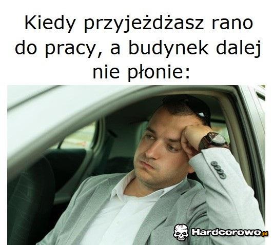Kiedy przyjeżdżasz rano do pracy - 1