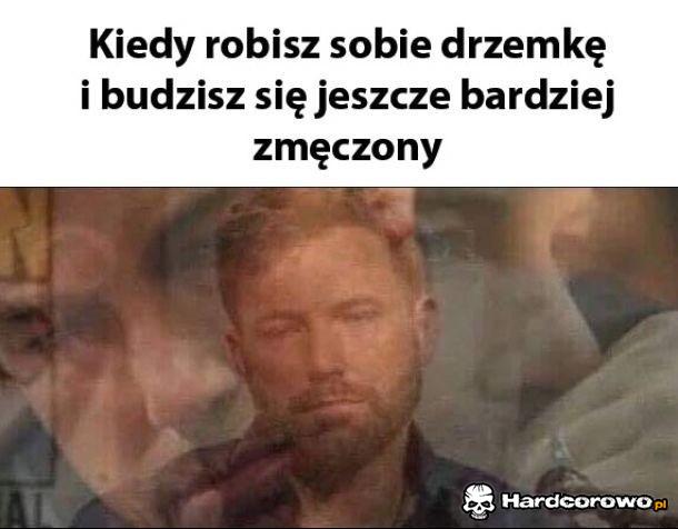 Kiedy robisz sobie drzemkę - 1