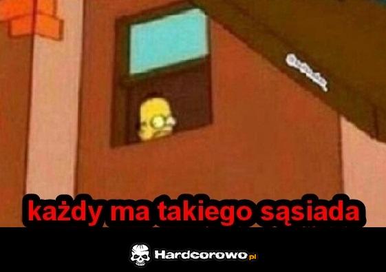 Każdy ma takiego sąsiada  - 1
