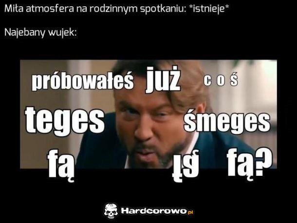 Typowy wujek na spotkaniu rodzinnym - 1